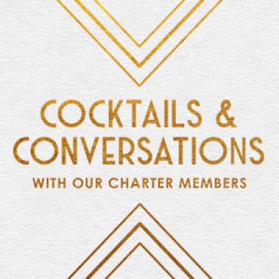 Cocktails and Conversations With Our Charter Members