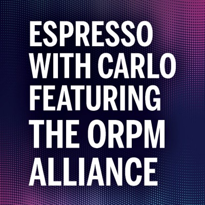 Espresso with Carlo Featuring A Panel Discussion with the ORPM Alliance