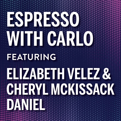 Espresso with Carlo Featuring Elizabeth Velez & Cheryl McKissack